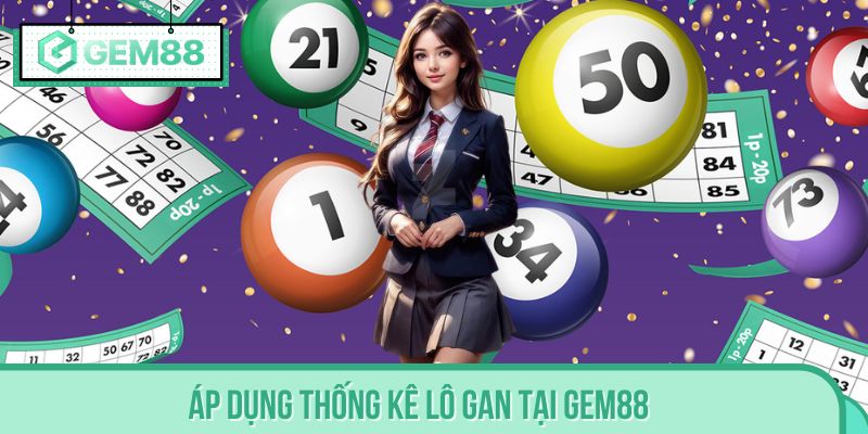 Áp dụng thống kê lô gan tại GEM88