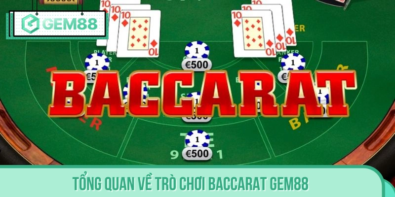 Giới thiệu sơ qua về game Baccarat Gem88