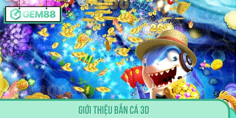 Giới thiệu Bắn Cá 3D