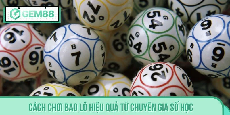 Cách chơi bao lô hiệu quả từ chuyên gia số học