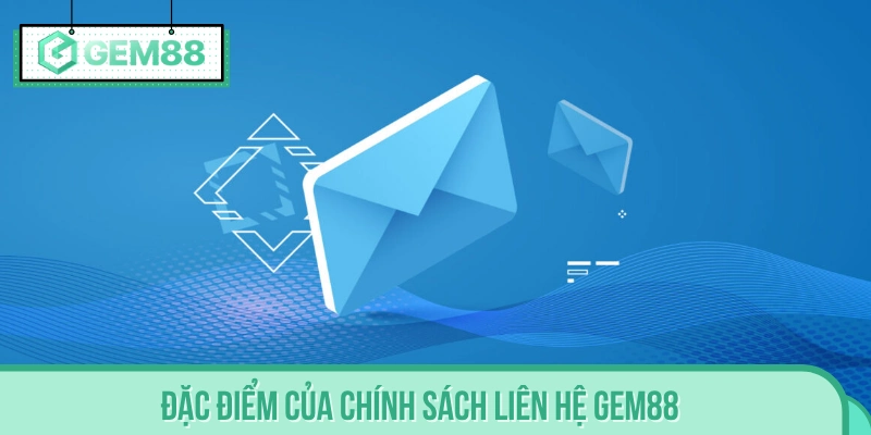 Review nhanh về ưu điểm của chính sách liên hệ GEM88