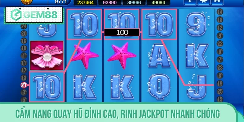 Cẩm nang quay hũ đỉnh cao, rinh Jackpot nhanh chóng