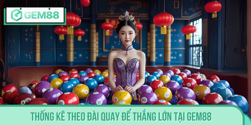 Phân tích và thống kê XSMN theo đài quay để thắng lớn tại GEM88