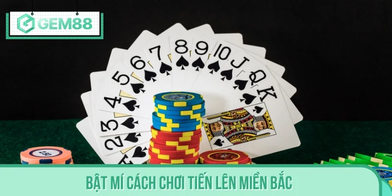 Bật mí cách chơi Tiến lên miền Bắc tối ưu từ chia sẻ cao thủ