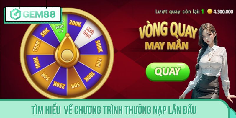 Tìm hiểu về chương trình thưởng nạp lần đầu