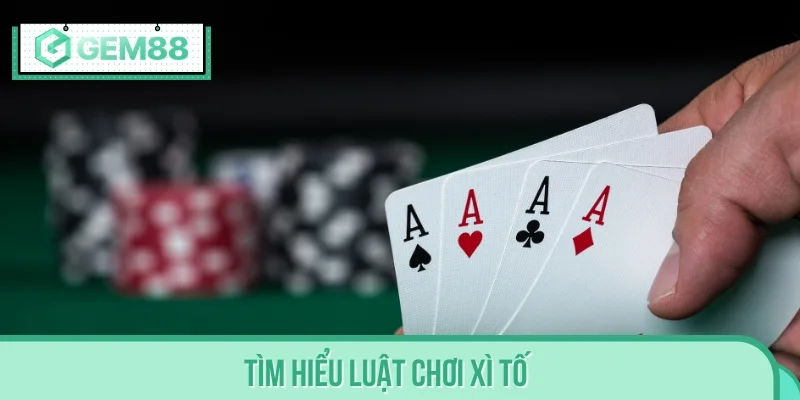 Tìm hiểu luật chơi xì tố